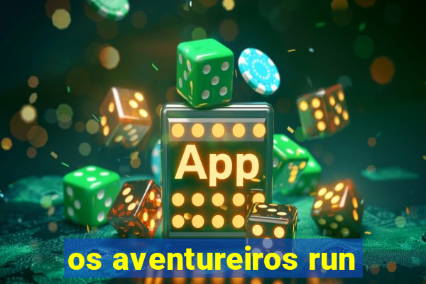 os aventureiros run